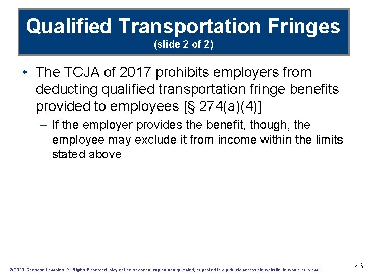 Qualified Transportation Fringes (slide 2 of 2) • The TCJA of 2017 prohibits employers