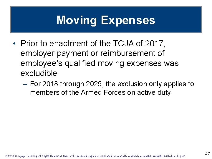 Moving Expenses • Prior to enactment of the TCJA of 2017, employer payment or