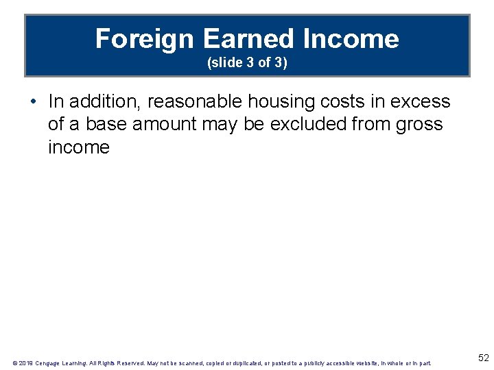 Foreign Earned Income (slide 3 of 3) • In addition, reasonable housing costs in