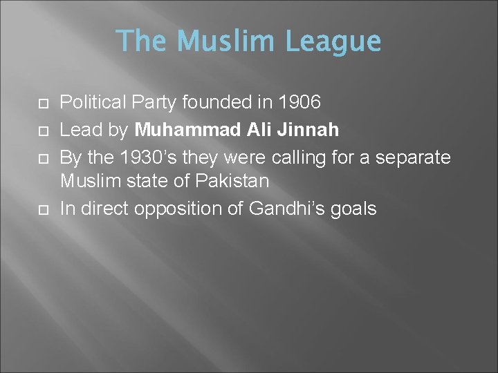  Political Party founded in 1906 Lead by Muhammad Ali Jinnah By the 1930’s