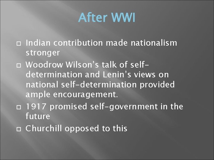  Indian contribution made nationalism stronger Woodrow Wilson’s talk of selfdetermination and Lenin’s views