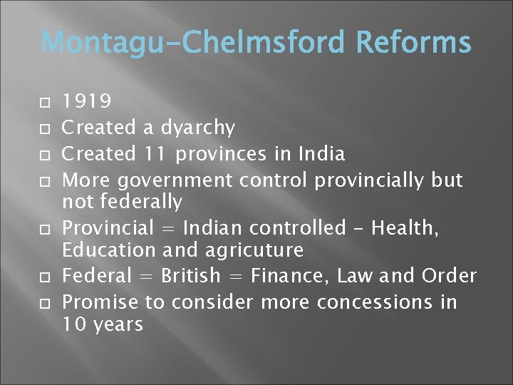  1919 Created a dyarchy Created 11 provinces in India More government control provincially