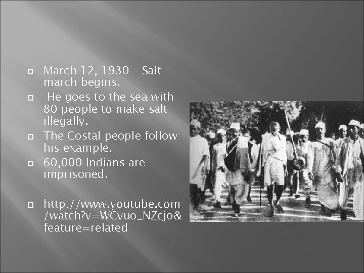  March 12, 1930 – Salt march begins. He goes to the sea with