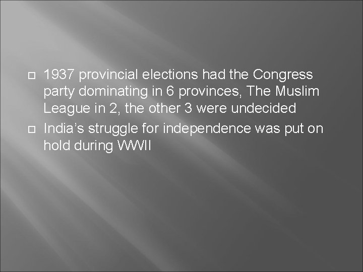  1937 provincial elections had the Congress party dominating in 6 provinces, The Muslim