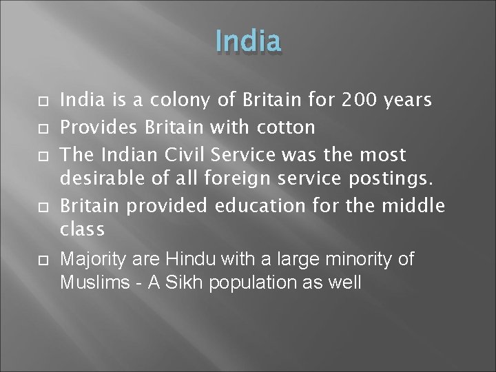 India India is a colony of Britain for 200 years Provides Britain with cotton