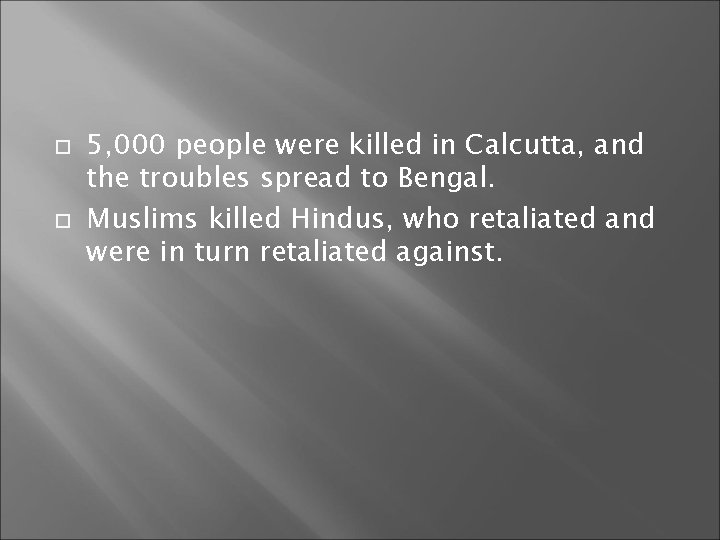  5, 000 people were killed in Calcutta, and the troubles spread to Bengal.