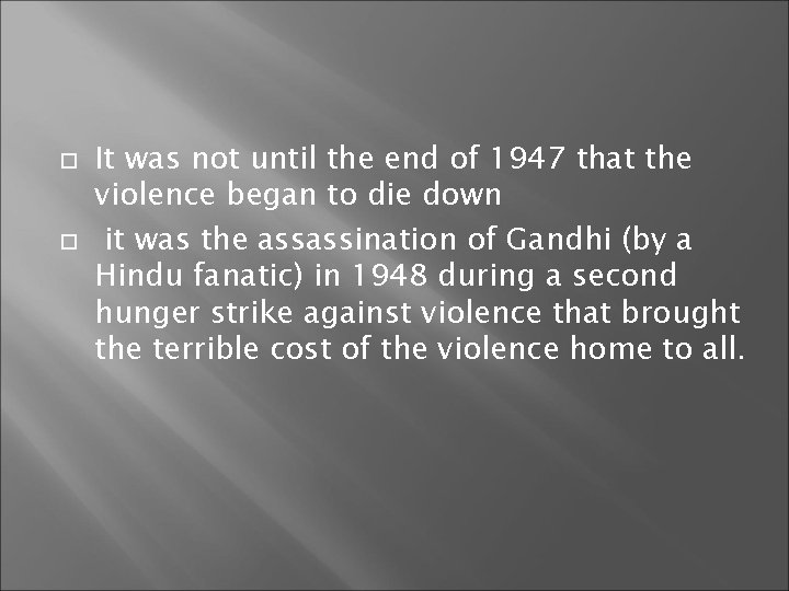 It was not until the end of 1947 that the violence began to