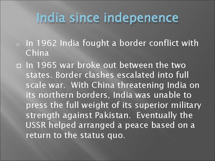 India since indepenence o In 1962 India fought a border conflict with China In