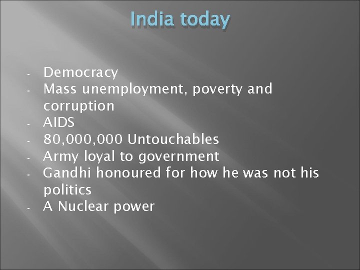 India today - Democracy Mass unemployment, poverty and corruption AIDS 80, 000 Untouchables Army