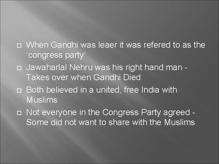  When Gandhi was leaer it was refered to as the ‘congress party’ Jawaharlal