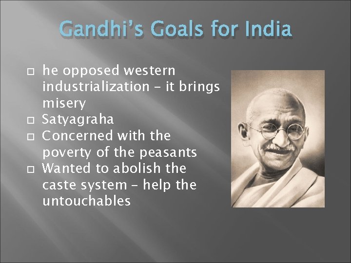 Gandhi’s Goals for India he opposed western industrialization – it brings misery Satyagraha Concerned
