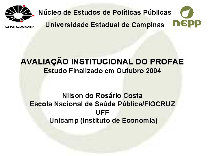 Núcleo de Estudos de Políticas Públicas Universidade Estadual de Campinas AVALIAÇÃO INSTITUCIONAL DO PROFAE