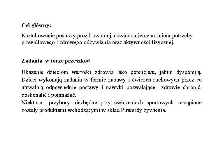 Cel główny: Kształtowanie postawy prozdrowotnej, uświadomienie uczniom potrzeby prawidłowego i zdrowego odżywiania oraz aktywności