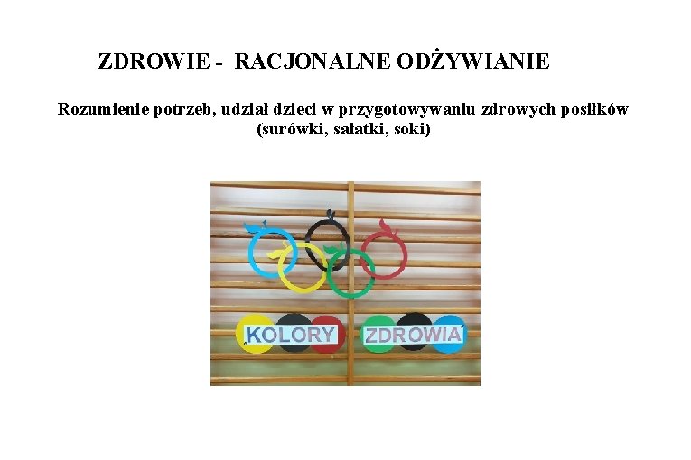 ZDROWIE - RACJONALNE ODŻYWIANIE Rozumienie potrzeb, udział dzieci w przygotowywaniu zdrowych posiłków (surówki, sałatki,