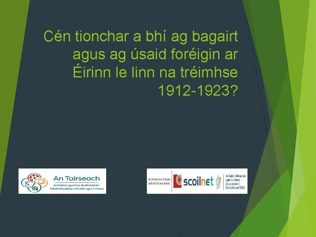 Cén tionchar a bhí ag bagairt agus ag úsaid foréigin ar Éirinn le linn