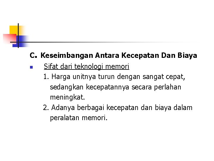 C. Keseimbangan Antara Kecepatan Dan Biaya n Sifat dari teknologi memori 1. Harga unitnya