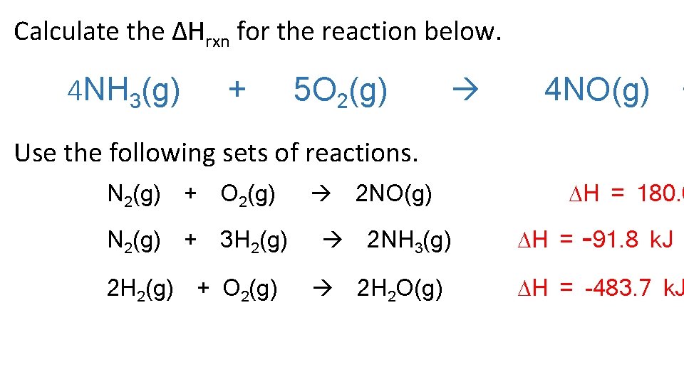 Calculate the ΔHrxn for the reaction below. 4 NH 3(g) + 5 O 2(g)