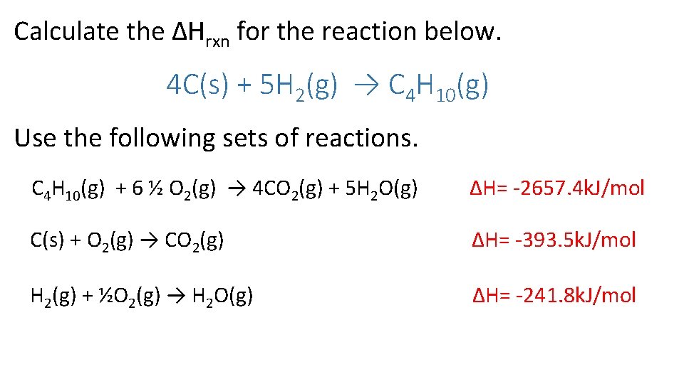 Calculate the ΔHrxn for the reaction below. 4 C(s) + 5 H 2(g) →