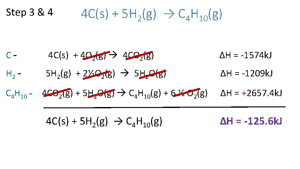Step 3 & 4 4 C(s) + 5 H 2(g) → C 4 H