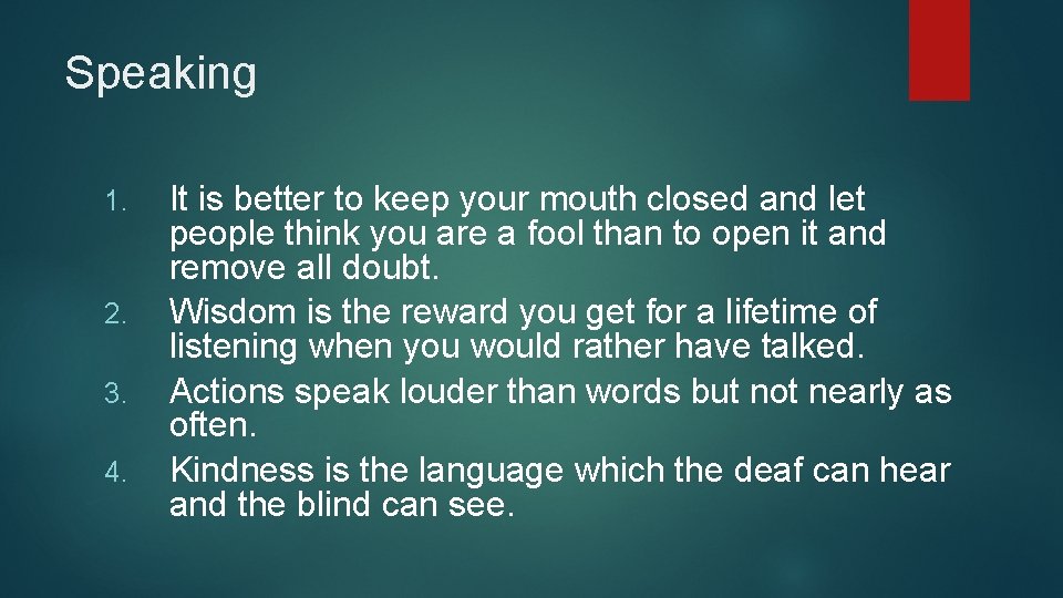 Speaking 1. 2. 3. 4. It is better to keep your mouth closed and