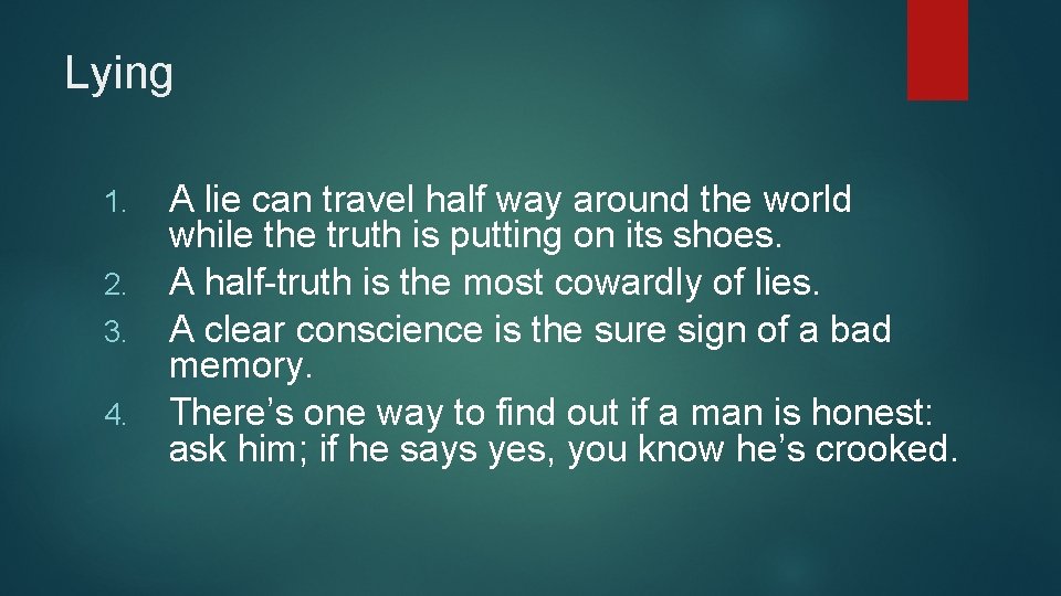 Lying 1. 2. 3. 4. A lie can travel half way around the world