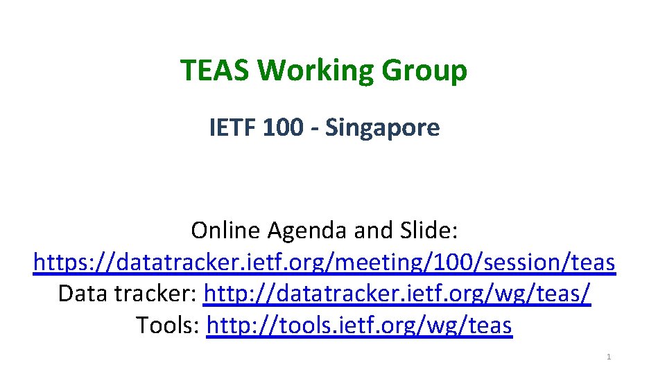 TEAS Working Group IETF 100 - Singapore Online Agenda and Slide: https: //datatracker. ietf.