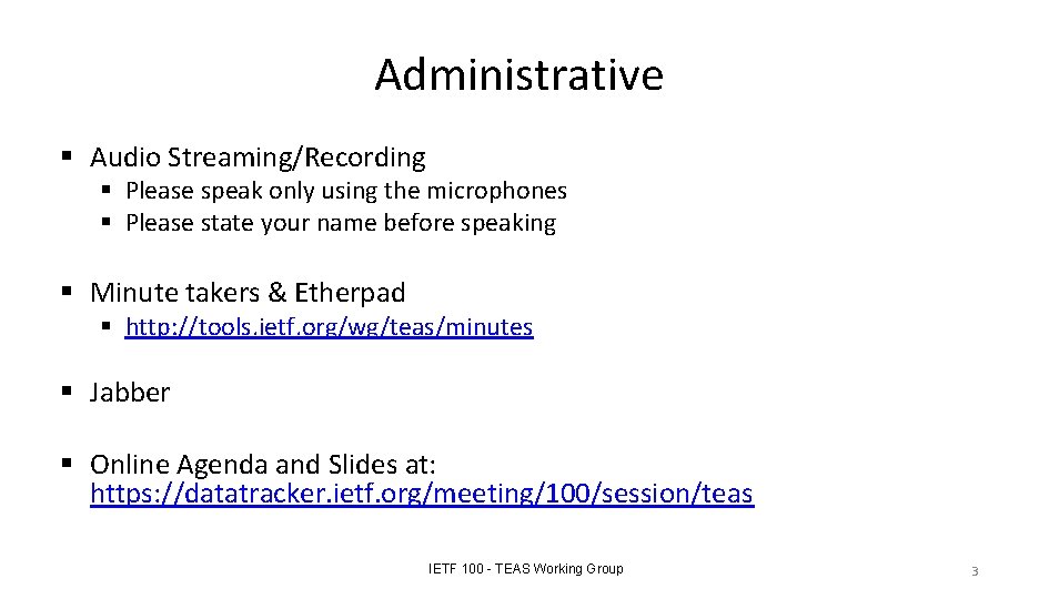 Administrative § Audio Streaming/Recording § Please speak only using the microphones § Please state