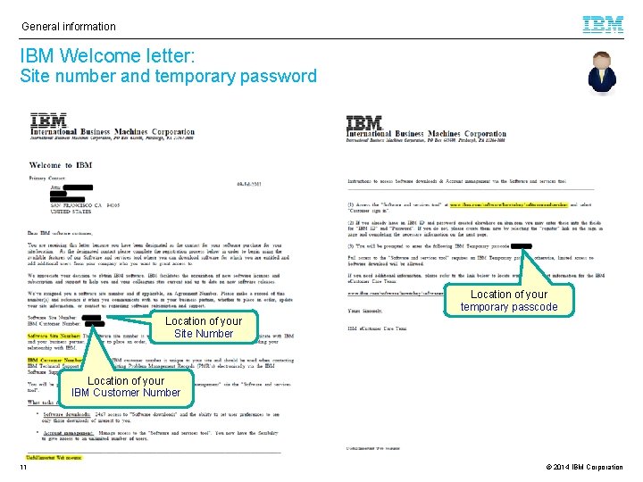 General information IBM Welcome letter: Site number and temporary password Location of your temporary