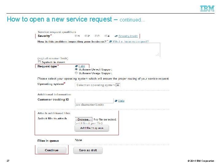 How to open a new service request – continued… 27 © 2014 IBM Corporation