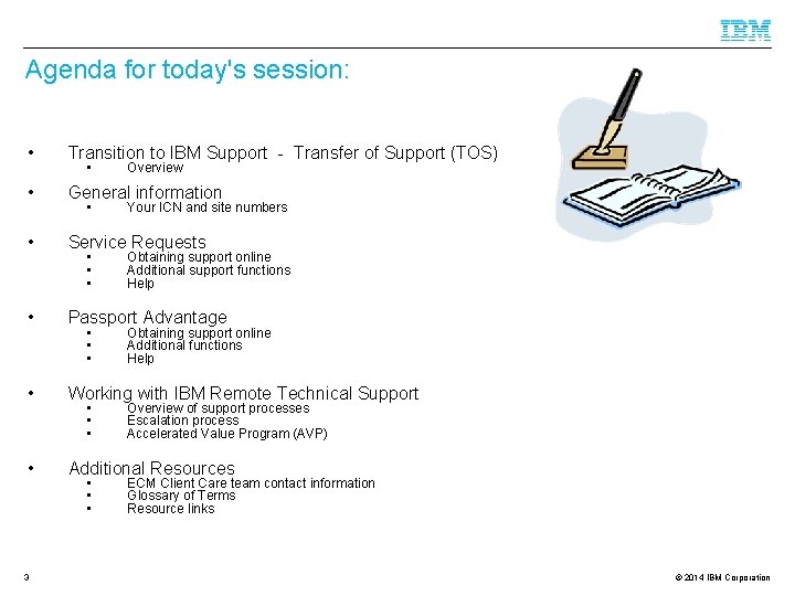 Agenda for today's session: • Transition to IBM Support - Transfer of Support (TOS)