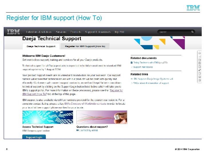 Register for IBM support (How To) 5 © 2014 IBM Corporation 