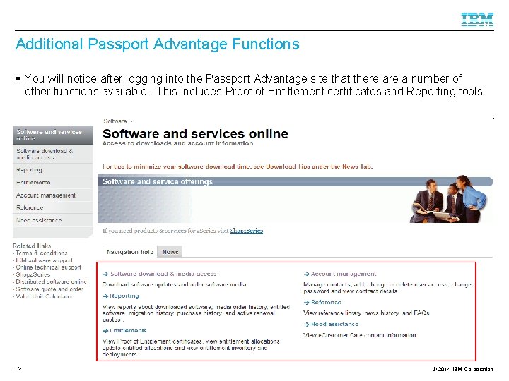 Additional Passport Advantage Functions § You will notice after logging into the Passport Advantage