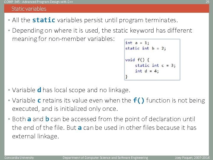 COMP 345 - Advanced Program Design with C++ 25 Static variables • All the