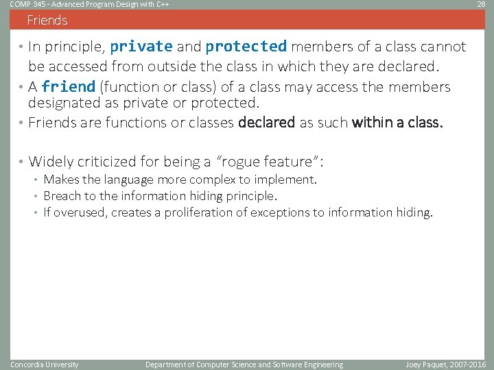 COMP 345 - Advanced Program Design with C++ 28 Friends • In principle, private