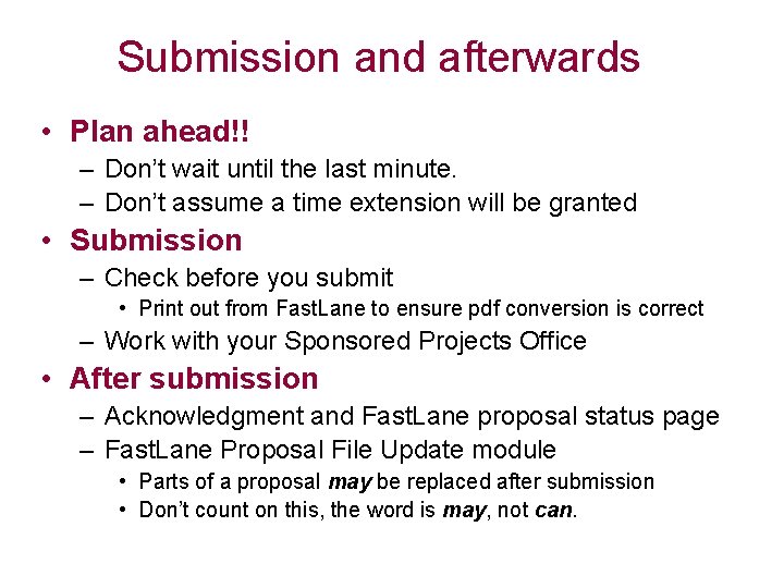 Submission and afterwards • Plan ahead!! – Don’t wait until the last minute. –