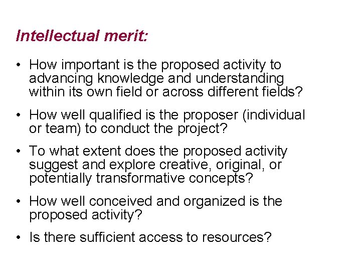 Intellectual merit: • How important is the proposed activity to advancing knowledge and understanding