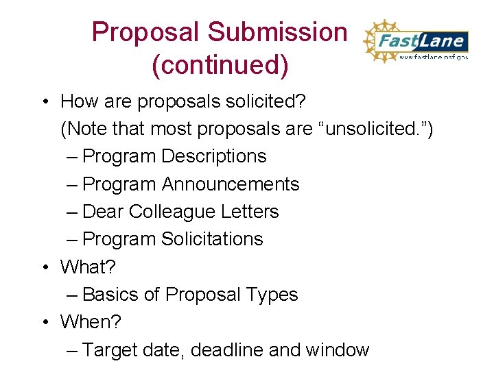 Proposal Submission (continued) • How are proposals solicited? (Note that most proposals are “unsolicited.