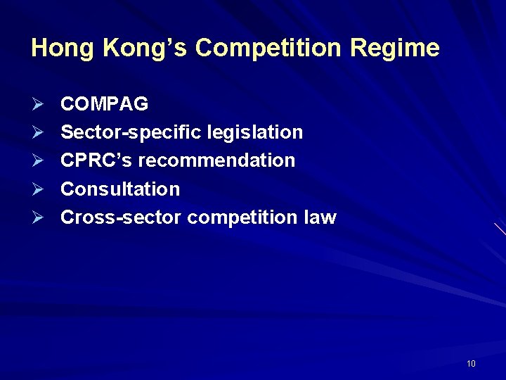 Hong Kong’s Competition Regime Ø COMPAG Ø Sector-specific legislation Ø CPRC’s recommendation Ø Consultation