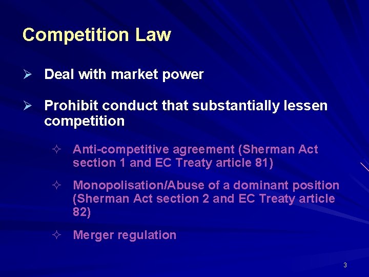 Competition Law Ø Deal with market power Ø Prohibit conduct that substantially lessen competition