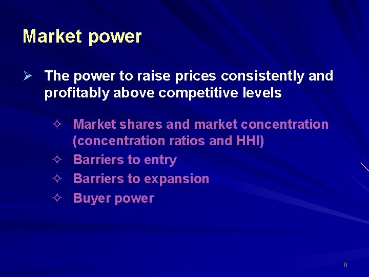 Market power Ø The power to raise prices consistently and profitably above competitive levels