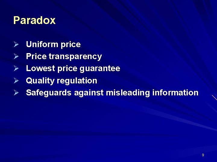 Paradox Ø Uniform price Ø Price transparency Ø Lowest price guarantee Ø Quality regulation