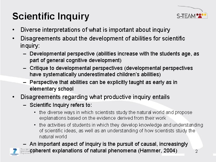 Scientific Inquiry • Diverse interpretations of what is important about inquiry • Disagreements about