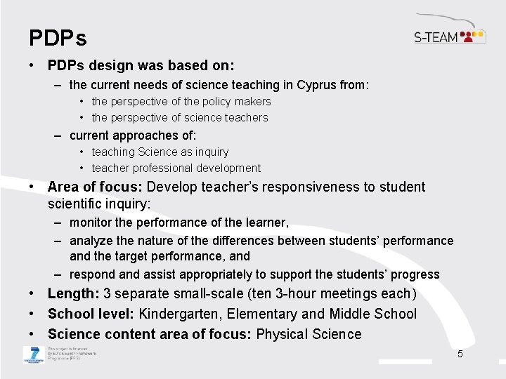 PDPs • PDPs design was based on: – the current needs of science teaching