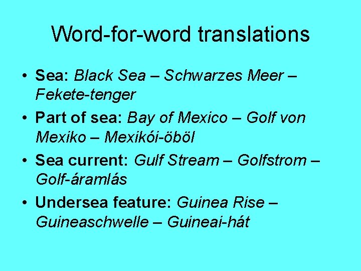 Word-for-word translations • Sea: Black Sea – Schwarzes Meer – Fekete-tenger • Part of