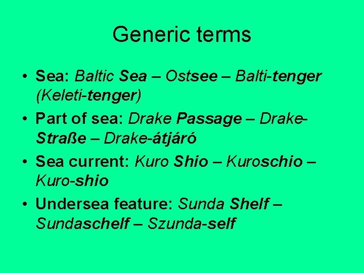 Generic terms • Sea: Baltic Sea – Ostsee – Balti-tenger (Keleti-tenger) • Part of