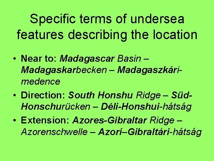 Specific terms of undersea features describing the location • Near to: Madagascar Basin –