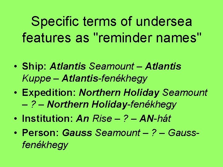 Specific terms of undersea features as "reminder names" • Ship: Atlantis Seamount – Atlantis