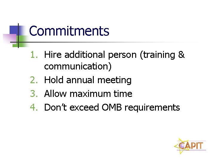 Commitments 1. Hire additional person (training & communication) 2. Hold annual meeting 3. Allow