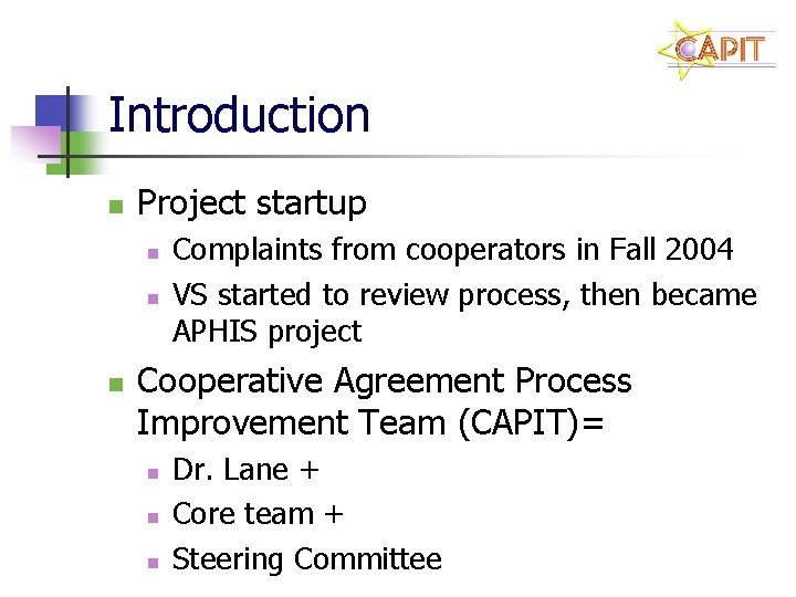 Introduction n Project startup n n n Complaints from cooperators in Fall 2004 VS