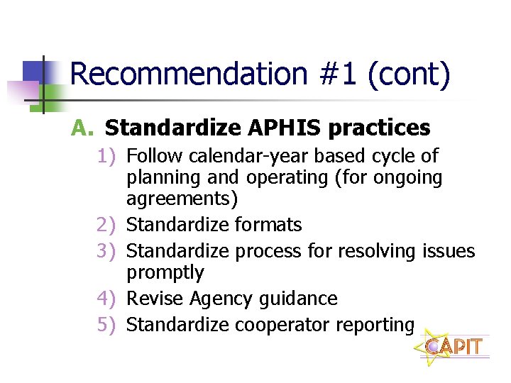 Recommendation #1 (cont) A. Standardize APHIS practices 1) Follow calendar-year based cycle of planning
